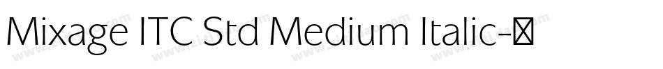 Mixage ITC Std Medium Italic字体转换